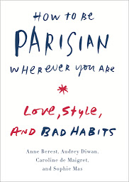 图标图片“How to Be Parisian Wherever You Are: Love, Style, and Bad Habits”