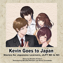 Icon image Kevin Goes to Japan 1: Stories for Japanese Learners, JLPT N5 to N3