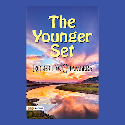Icon image The Younger Set – Audiobook: Love, Ambition, and Scandal in Robert W. Chambers' World
