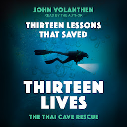 Icon image Thirteen Lessons that Saved Thirteen Lives: The Thai Cave Rescue