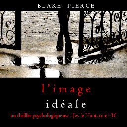 Icon image L’Image Idéale (Un thriller psychologique avec Jessie Hunt, tome 16)