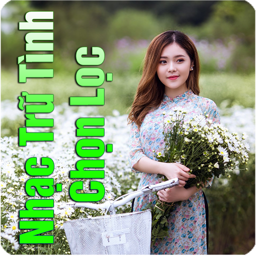 Nhạc Trữ Tình Chọn Lọc Bất Hủ