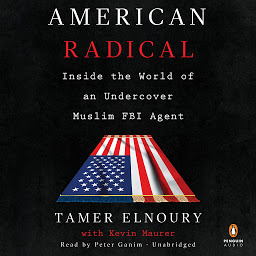 Icon image American Radical: Inside the World of an Undercover Muslim FBI Agent