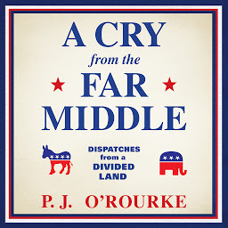 Icon image A Cry from the Far Middle: Dispatches from a Divided Land