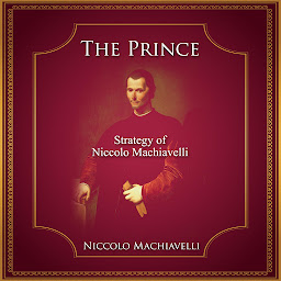 Icon image The Prince: Strategy of Niccolo Machiavelli