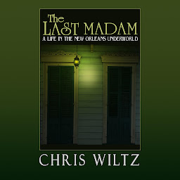 Icon image The Last Madam: A Life in the New Orleans Underworld