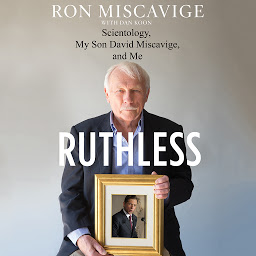 Icon image Ruthless: Scientology, My Son David Miscavige, and Me