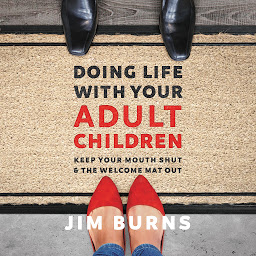 Simge resmi Doing Life with Your Adult Children: Keep Your Mouth Shut and the Welcome Mat Out