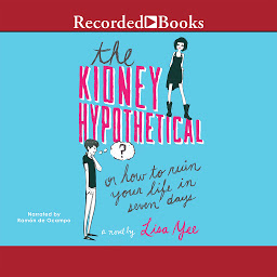 Icon image The Kidney Hypothetical: Or How to Ruin Your Life in Seven Days