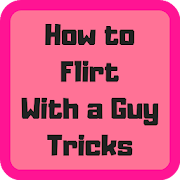 How to Flirt With a Guy Tricks