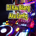 Cover Image of ダウンロード DJ Kau Bilang Aku Config  APK