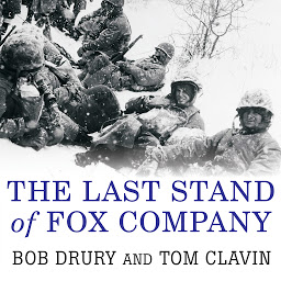 Icon image The Last Stand of Fox Company: A True Story of U.S. Marines in Combat