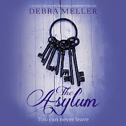 Icon image The Asylum: a breath-taking psychological suspense thriller