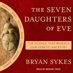 Icon image The Seven Daughters of Eve: The Science That Reveals Our Genetic Ancestry