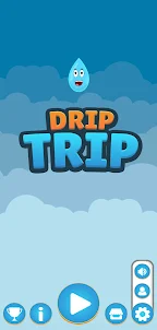Drip trip