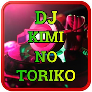 DJ Kimi No Toriko Remix 2020 Offline