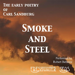 Icon image Smoke and Steel: Early Poetry of Carl Sandburg