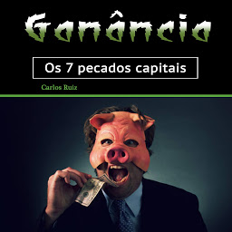 Icon image Ganância: Os 7 pecados capitais (Portuguese Edition)
