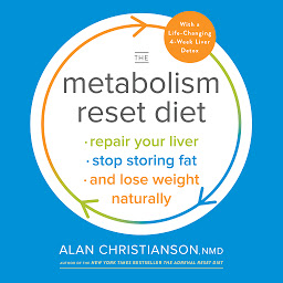 Icon image The Metabolism Reset Diet: Repair Your Liver, Stop Storing Fat, and Lose Weight Naturally