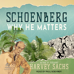 Icon image Schoenberg: Why He Matters