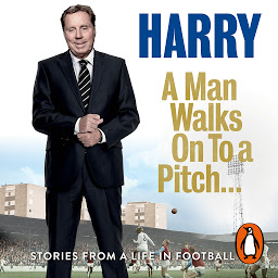 Icon image A Man Walks On To a Pitch: Stories from a Life in Football