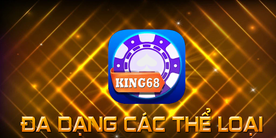 King68 : Game Bai Doi Thuong