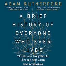 Imagen de icono A Brief History of Everyone Who Ever Lived: The Human Story Retold Through Our Genes
