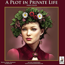 Icon image A Plot in Private Life: Brother Griffith's Story of A Plot in Private Life