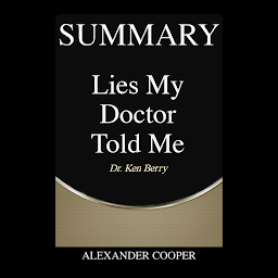 「Summary of Lies My Doctor Told Me: by Dr. Ken Berry - A Comprehensive Summary」圖示圖片