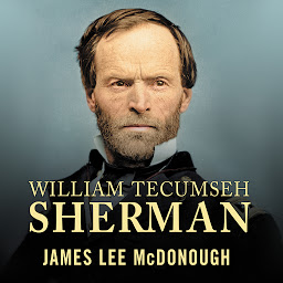 Icon image William Tecumseh Sherman: In the Service of My Country: A Life