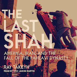 Icon image The Last Shah: America, Iran, and the Fall of the Pahlavi Dynasty