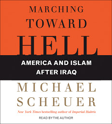 Icon image Marching Toward Hell: America and Islam After Iraq