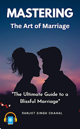 Image de l'icône Bestseller: Mastering the Art of Marriage: The Ultimate Guide to a Blissful Marriage