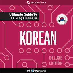 Icon image Learn Korean: The Ultimate Guide to Talking Online in Korean: Deluxe Edition