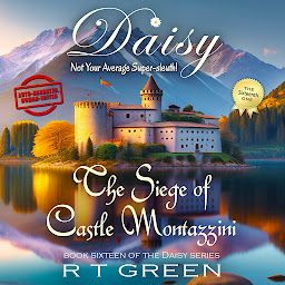 Icon image Daisy: Not Your Average Super-sleuth! Book 16, The Siege of Castle Montazzini