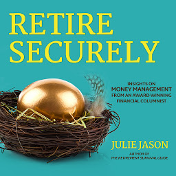 Icon image Retire Securely: Insights on Money Management from an Award-Winning Financial Columnist