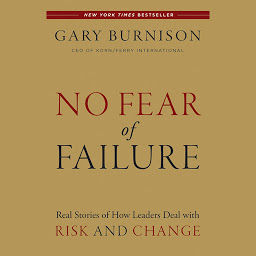 Icon image No Fear of Failure: Real Stories of How Leaders Deal with Risk and Change