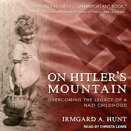 Obraz ikony: On Hitler's Mountain: Overcoming the Legacy of a Nazi Childhood