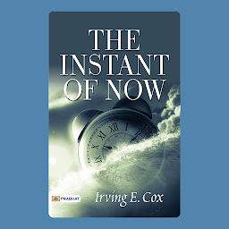 Icon image The Instant of Now – Audiobook: The Instant of Now by Irving E. Cox: Exploring the Concept of the Present Moment