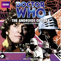 Icon image Doctor Who: The Androids Of Tara (Classic Audio Original)