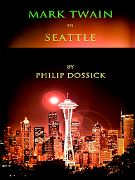 Icon image Philip Dossick's Mark Twain in Seattle 2nd Edition