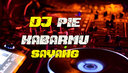 DJ Pie Kabar mu Sayang Full Re