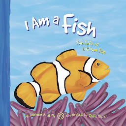 Icon image I Am a Fish: The Life of a Clown Fish