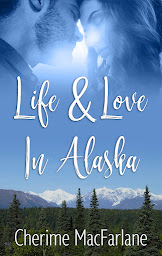 Icon image Life and Love in Alaska: Volume I