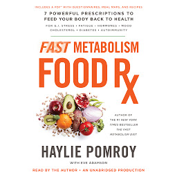 Icon image Fast Metabolism Food Rx: 7 Powerful Prescriptions to Feed Your Body Back to Health