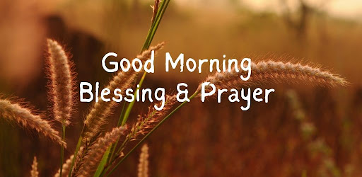 Good Morning Blessing & Prayer