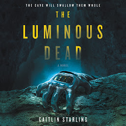 Icon image The Luminous Dead: A Novel