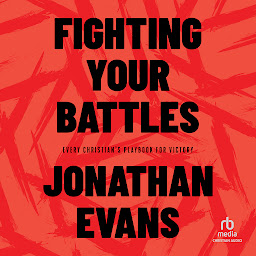 Icon image Fighting Your Battles: Every Christian’s Playbook for Victory