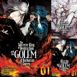Icon image The Sorcerer King of Destruction and the Golem of the Barbarian Queen (Light Novel)