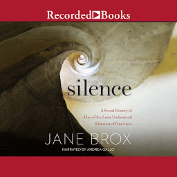 Icon image Silence: A Social History of One of the Least Understood Elements of Our Lives